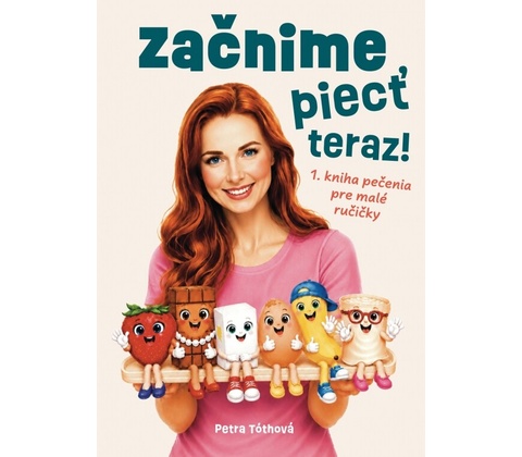 Začnime piecť teraz!