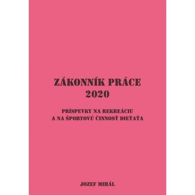 Zákonník práce 2020 - Jozef Mihál