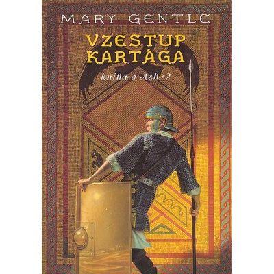 Vzestup Kartága: Knihy o Ash 2 - Mary Gentle