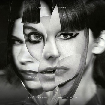 Sleater-Kinney - The Center Won't Hold (LP + 7" Vinyl) (0602577908408)