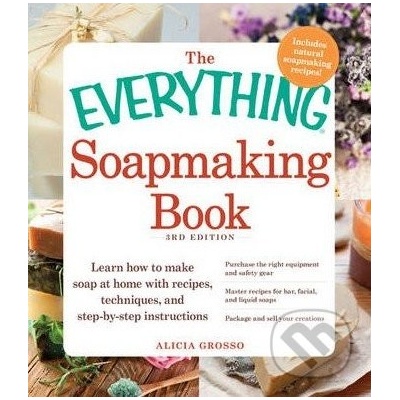The Everything Soapmaking Book - Alicia Grosso