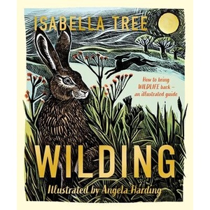 Wilding: An illustrated guide to letting nature back in | Isabella Tree (ISBN: 9781529092844)