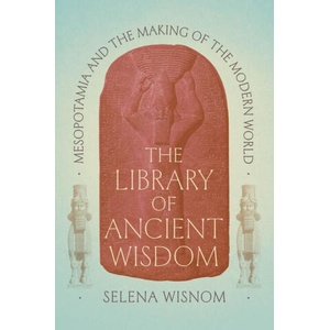 The Library of Ancient Wisdom | Wisnom, Selena (ISBN: 9780226822556)