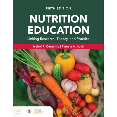 Nutrition Education: Linking Research, Theory, and Practice - Contento, Isobel R. a Koch, Pamela A