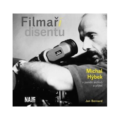 Filmaři disentu - Michal Hýbek v paměti archivů a přátel