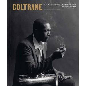 Coltrane: The Definitive Visual Celebration of the Legend (ISBN: 9781984858399)