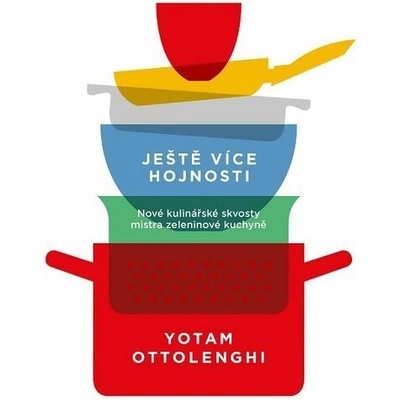 Ještě více hojnosti: Nové kulinářské skvosty mistra zeleninové kuchyně - Yotam Ottolenghi