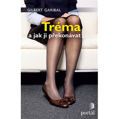 Tréma a jak ji překonat - Gilbert Garibal; Karolína Srncová