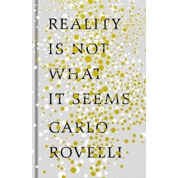 Reality Is Not What It Seems - Carlo Rovelli - Hardcover