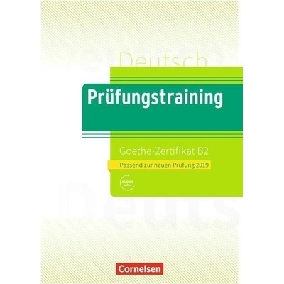 Prüfungstraining DaF: B2 - Goethe-Zertifikat - Neubearbeitung. Übungsbuch mit Lösungen