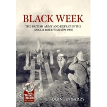 Black Week: The British Army and Defeat in the Anglo-Boer War 1899-1900