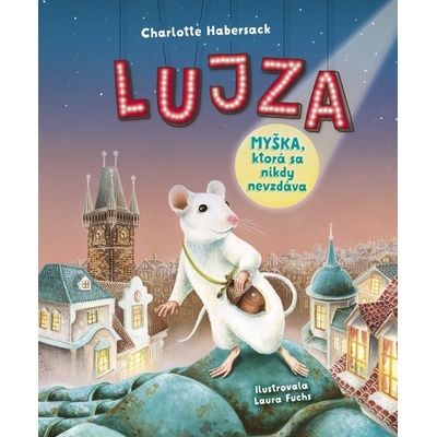 Lujza – Myška ktorá sa nikdy nevzdáva - Charlotte Habersack Laura Fuchs