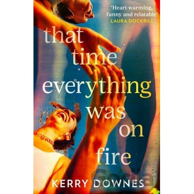 That Time Everything Was On Fire - Kerry Downes