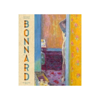 Pierre Bonnard. Peindre l'Arcadie Edition 2019