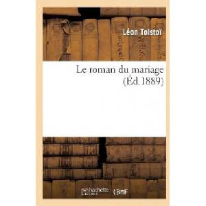 Le Roman Du Mariage | Count Leo Nikolayevich Tolstoy, Tolstoi-L, Lev Nikolaevic Tolstoj (ISBN: 9782012166325)