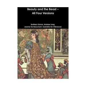 Beauty and the Beast - All Four Versions | Brothers Grimm, Andrew Lang, Jeanne De Beaumont (ISBN: 9781365802492)