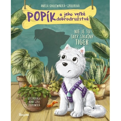 Popík a jeho veľké dobrodružstvá 1: Nie je to taký strašný tiger - Aniela Cholewińska-Szkolik,Agnieszka Filipowska