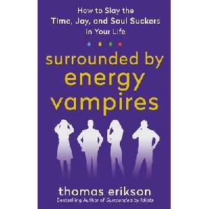 Surrounded by Vampires: Dealing with Time Suckers, Energy Suckers, and Soul Suckers | Erikson, Thomas (ISBN: 9781250907561)