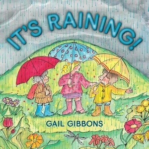 It's Raining! | Gail Gibbons, Gail Gibbons (ISBN: 9780823433032)