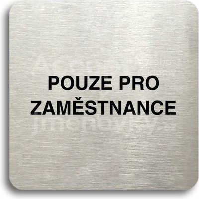 ACCEPT Piktogram pouze pro zaměstnance - stříbrná tabulka - černý tisk bez rámečku