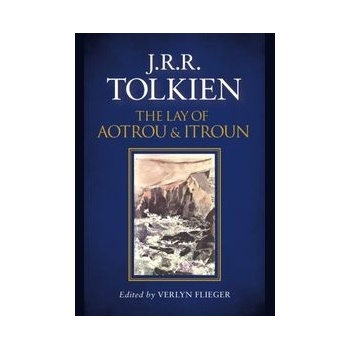 The Lay Of Aotrou And Itroun - J. R. R. Tolkien