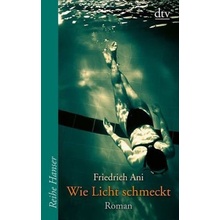 Wie Licht schmeckt Ani FriedrichPaperback