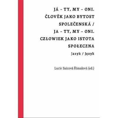 Já - ty, my - oni. Člověk jako bytost společenská / Ja - ty, my - oni. Człowiek jako istota społeczn - Saicová Římalová Lucie, Wiendl Jan