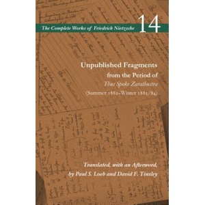 Unpublished Fragments from the Period of Thus Spoke Zarathustra (Summer 1882-Winter 1883/84) | Friedrich Nietzsche (ISBN: 9781503607521)