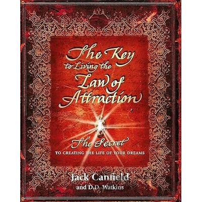 The Key to Living the Law of Attraction: The... - Jack Canfield