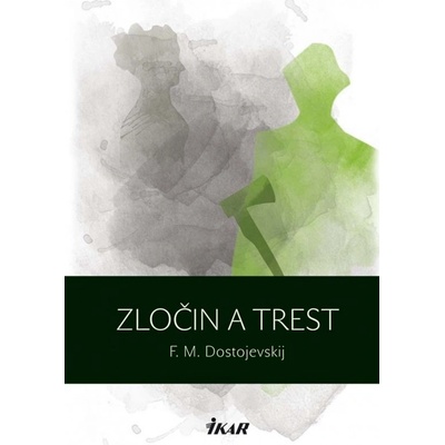 Zločin a trest - Fjodor Michajlovič Dostojevskij