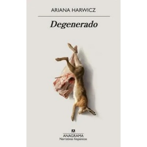 Degenerado | Ariana Harwicz (ISBN: 9788433998798)