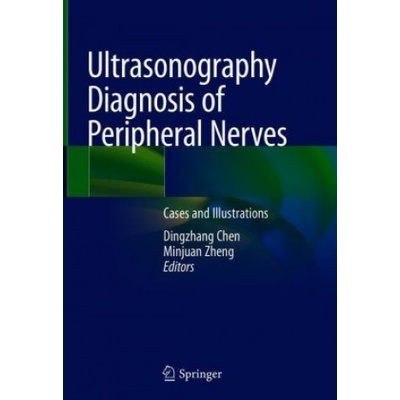 Ultrasonography Diagnosis of Peripheral Nerves Dingzhang Chen,Minjuan Zheng