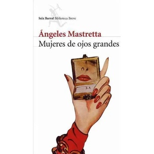 Mujeres de ojos grandes | Ángeles Mastretta (ISBN: 9788432212468)