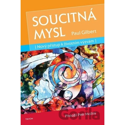 Soucitná mysld - Nový přístup k životním výzvám - Paul Gilbert
