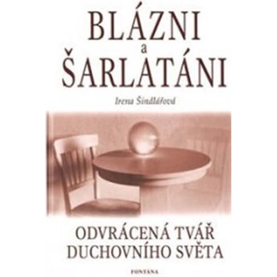 BLÁZNI A ŠARLATÁNI - Šindelářová
