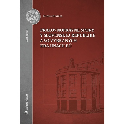 Nevická, Denisa - Pracovnoprávne spory v Slovenskej republike a vo vybraných krajinách EÚ