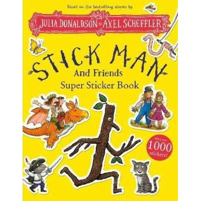 Stick Man and Friends Super Sticker Book - Julia Donaldson, Axel Scheffler ilustrátor