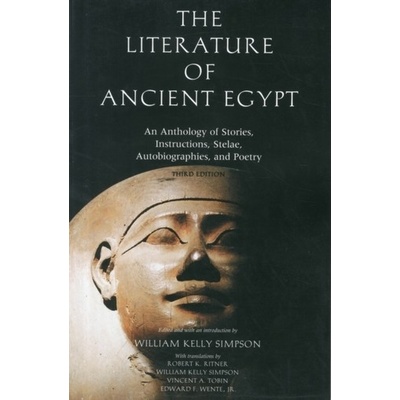The Literature of Ancient Egypt: An Anthology of Stories, Instructions, Stelae, Autobiographies, and Poetry Simpson William KellyPaperback