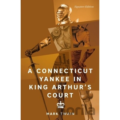 A Connecticut Yankee in King Arthur´s Court (Signature Editions) - Mark Twain