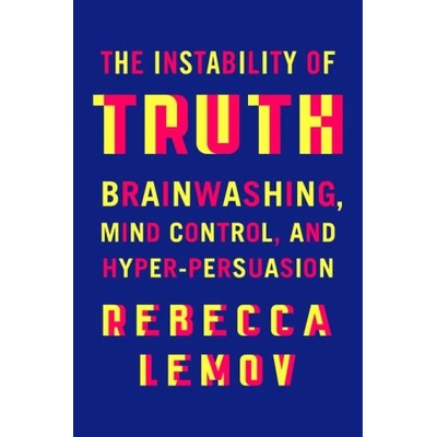 The Instability of Truth | LEMOV REBECCA