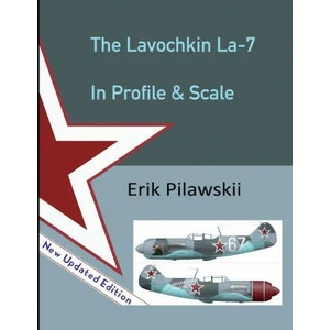 Lavochkin La-7 In Profile & Scale | Erik Pilawskii (ISBN: 9781008966673)