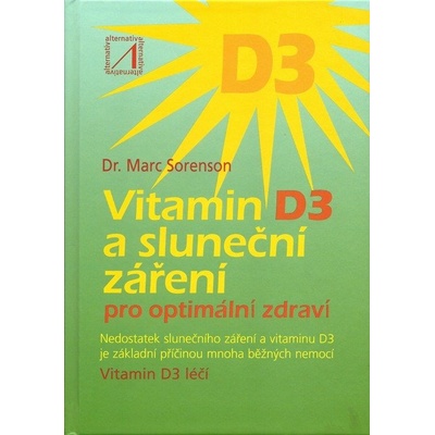 Vitamin D3 a sluneční záření. Pro optimální zdraví - Marc Sorenson