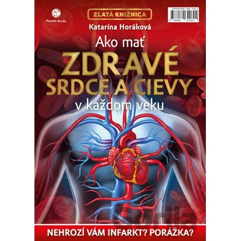 Ako mať zdravé srdce a cievy v každom veku reprint - Katarína Horáková