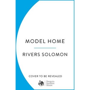 Model Home | Rivers Solomon (ISBN: 9781529901696)