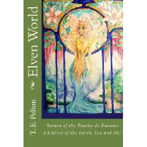Elven World: Return of the Tuatha de Danann | T E Pelton (ISBN: 9781506166612)