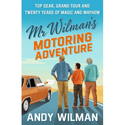 Mr Wilman’s Motoring Adventure - Andy Wilman