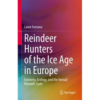 Reindeer Hunters of the Ice Age in Europe | Laure Fontana