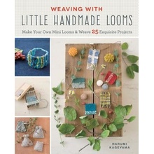 Weaving with Little Handmade Looms Kageyama Harumi