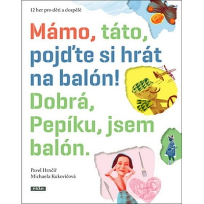 Mámo, táto, pojďte si hrát na balón! - Pavel Hrnčíř, Michaela Kukovičová ilustrácie