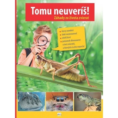 Tomu neuveríš! - Záhady zo života zvierat